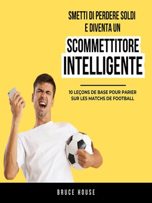 cover image of Smetti Di Perdere Soldi E Diventa Un Scommettitore Intelligente